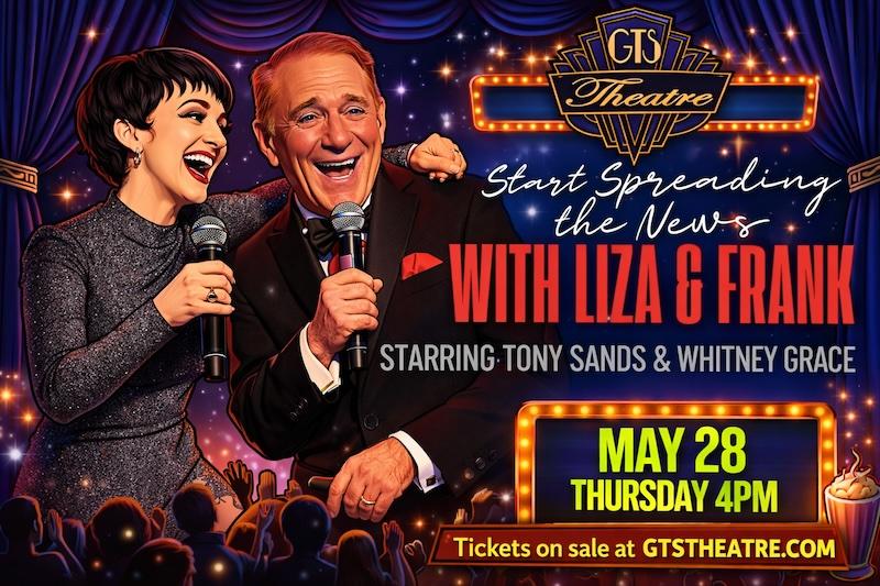 Frank and Liza Start Spreading The News Special Event at the GTS Theatre