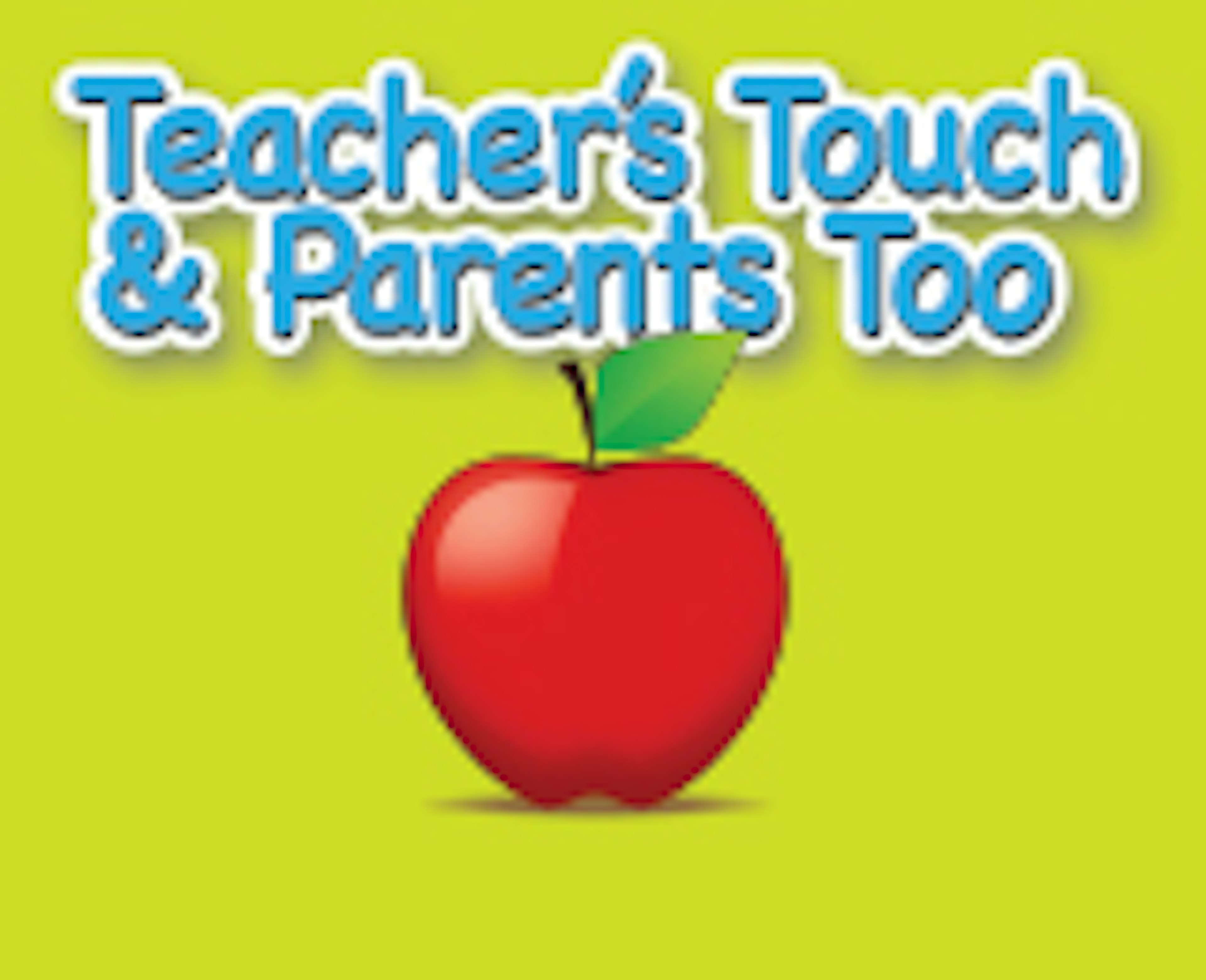 Teacher&#8217;s Touch &#038; Parents Too